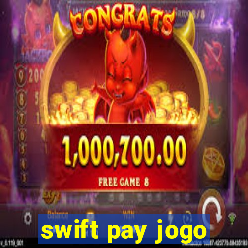 swift pay jogo